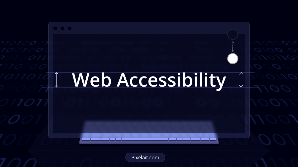 Cover image for a blog post titled 'How to Enhance Your Website's Accessibility Using AI' on Pixelait.com. The image depicts a modern laptop with a screen displaying the words 'Web Accessibility' in a large, white font. The background is adorned with a binary code pattern, symbolizing digital technology, while the website's URL is subtly included at the bottom, alluding to the integration of AI in improving website accessibility.