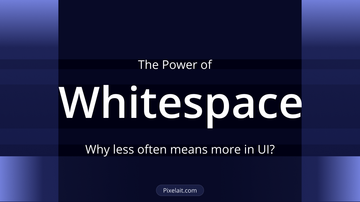 The power of whitespace. Why less often means more in UI