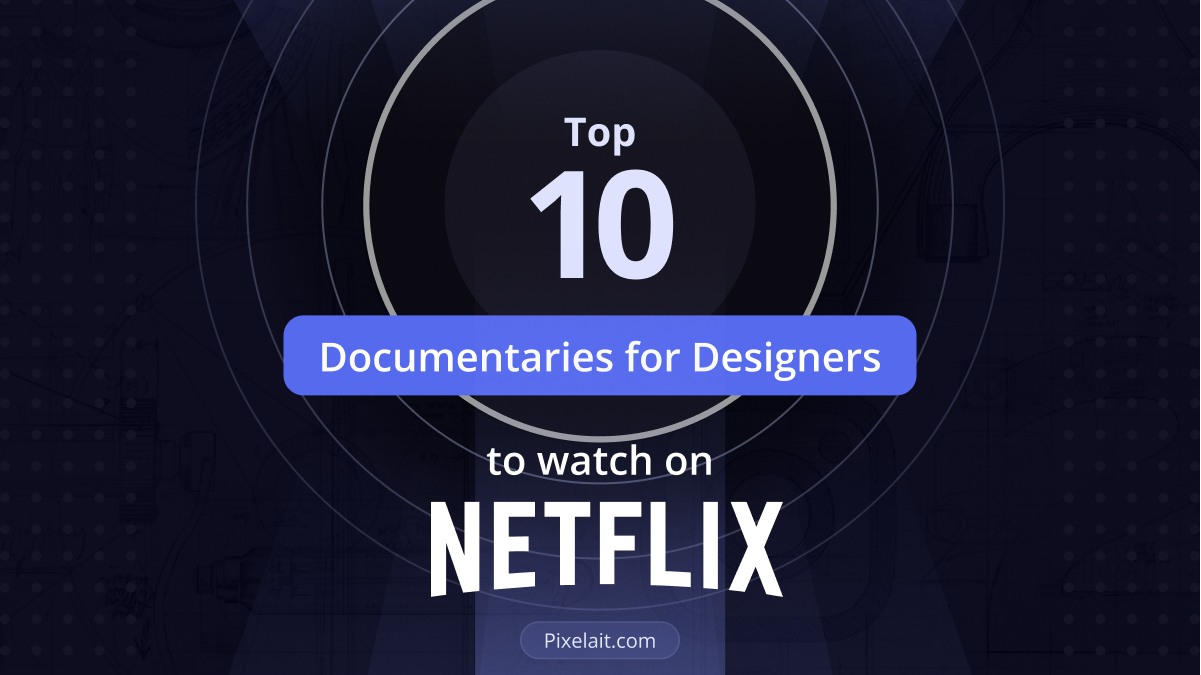 Top 10 Netflix Documentaries For Designers