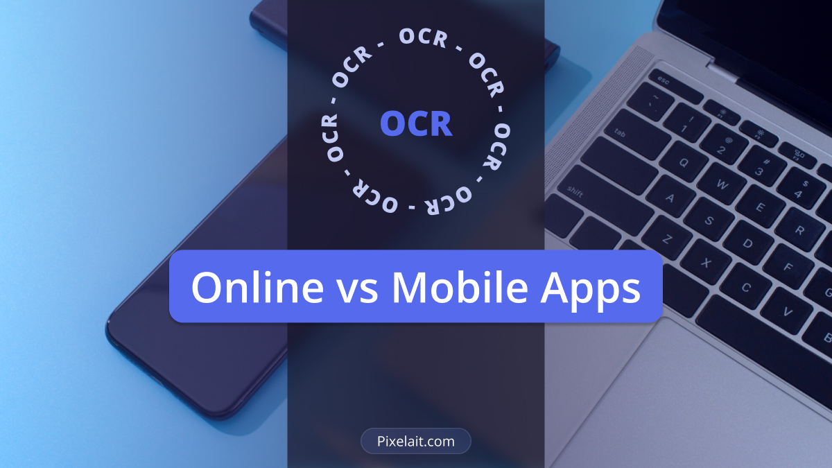 Online vs Mobile Apps for OCR comparison blog cover showing smartphone and laptop with circular OCR logo by Pixelait.com