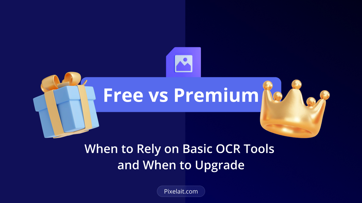 Free vs Premium OCR: When Basic Tools Suffice and When to Upgrade