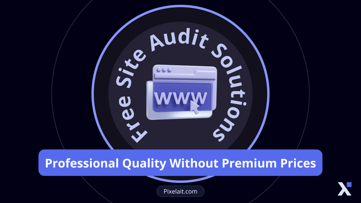Free Site Audit Solutions: Professional Quality Without Premium Prices