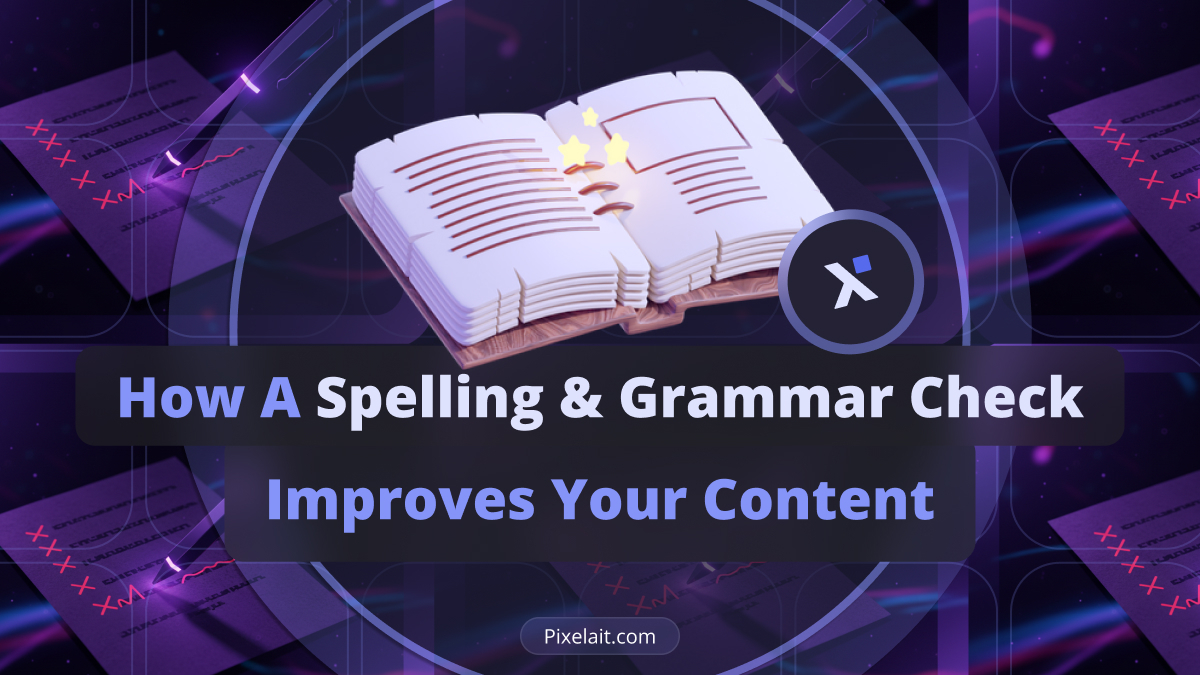 How a Spelling and Grammar Check Improves Your Content - blog cover with 3D open book and Pixelait logo on purple tech background.